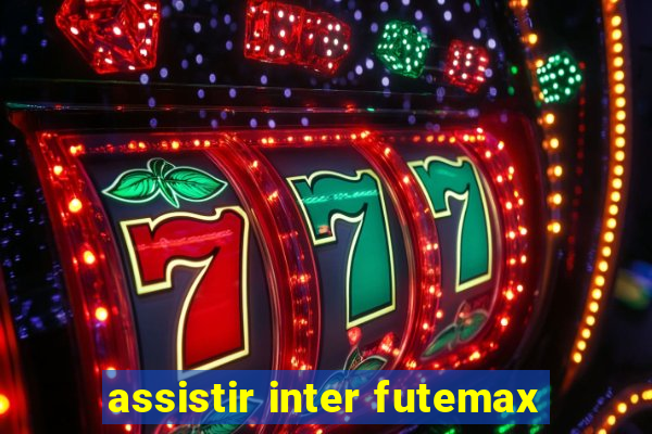 assistir inter futemax